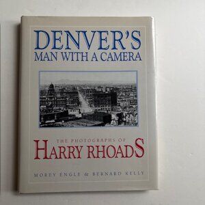 Denver's Man with a Camera Photographs Harry Rhoads Vintage 1980s Hardcover Book